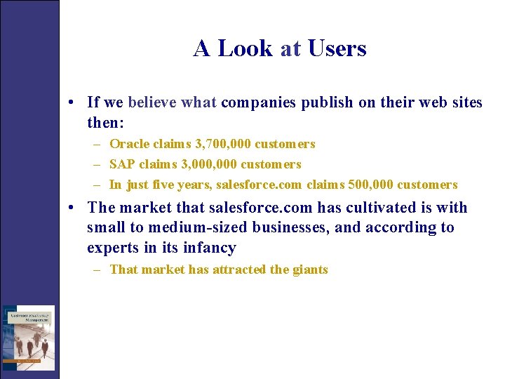 A Look at Users • If we believe what companies publish on their web