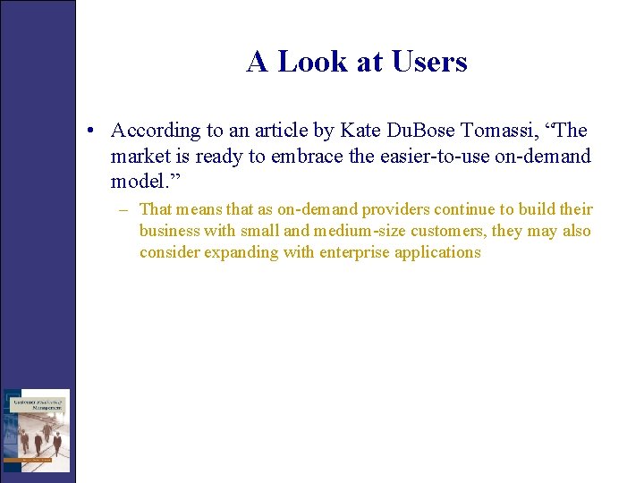 A Look at Users • According to an article by Kate Du. Bose Tomassi,