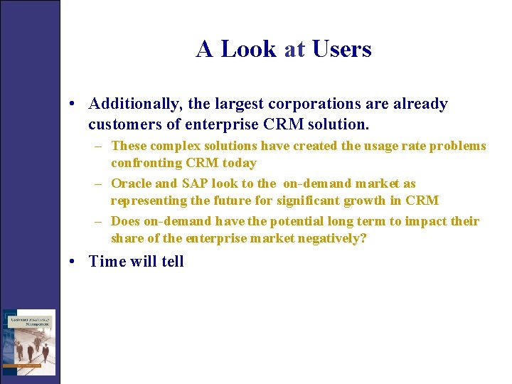 A Look at Users • Additionally, the largest corporations are already customers of enterprise