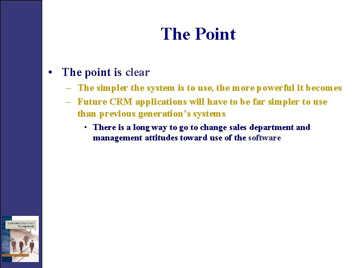 The Point • The point is clear – The simpler the system is to