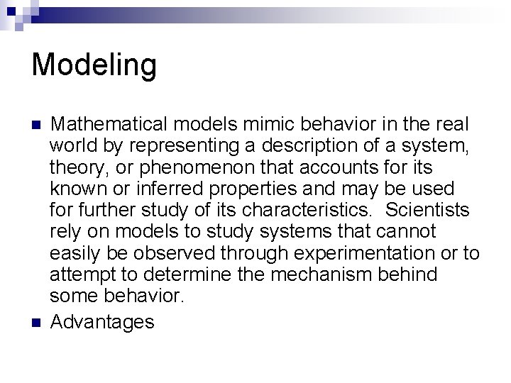 Modeling n n Mathematical models mimic behavior in the real world by representing a