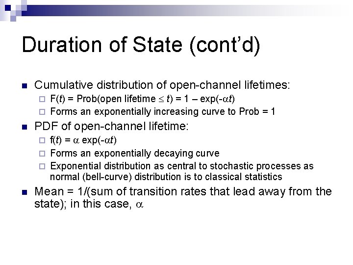 Duration of State (cont’d) n Cumulative distribution of open-channel lifetimes: F(t) = Prob(open lifetime