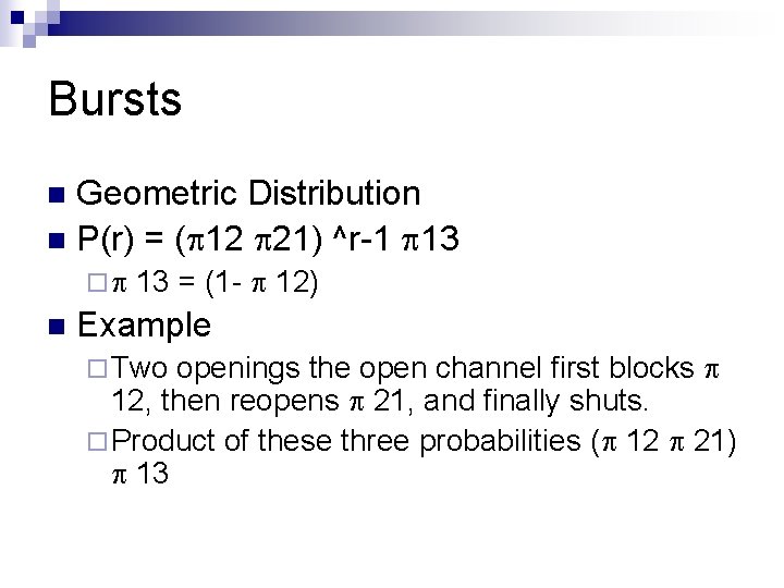 Bursts Geometric Distribution n P(r) = ( 12 21) ^r-1 13 n ¨ n