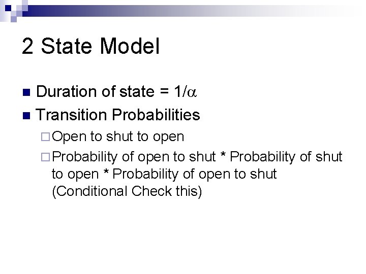 2 State Model Duration of state = 1/ n Transition Probabilities n ¨ Open