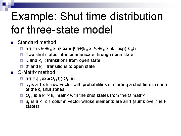 Example: Shut time distribution for three-state model n Standard method f(t) = ( /