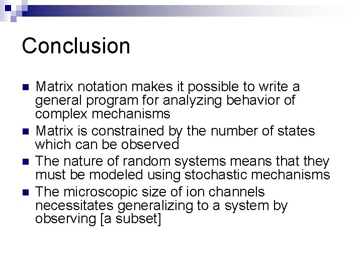 Conclusion n n Matrix notation makes it possible to write a general program for