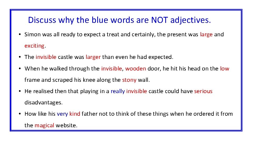 Discuss why the blue words are NOT adjectives. • Simon was all ready to