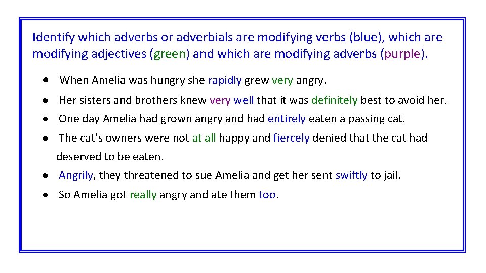 Identify which adverbs or adverbials are modifying verbs (blue), which are modifying adjectives (green)