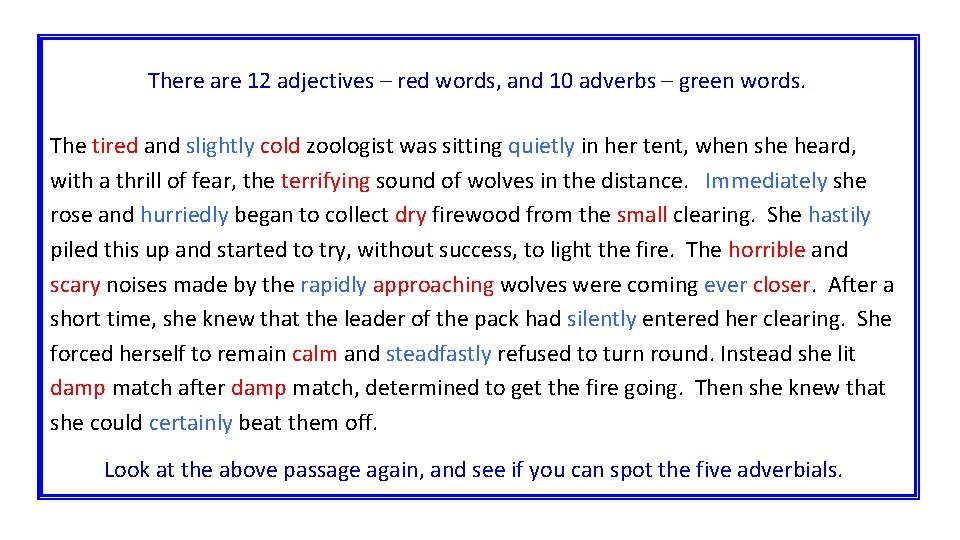 There are 12 adjectives – red words, and 10 adverbs – green words. The