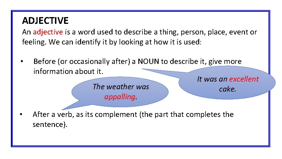 ADJECTIVE An adjective is a word used to describe a thing, person, place, event