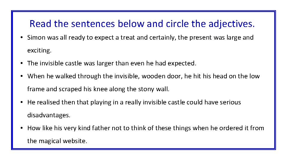 Read the sentences below and circle the adjectives. • Simon was all ready to