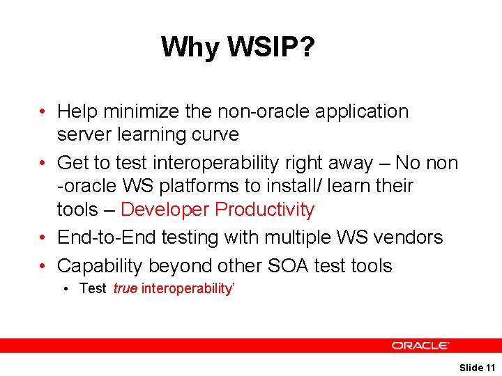 Why WSIP? • Help minimize the non-oracle application server learning curve • Get to