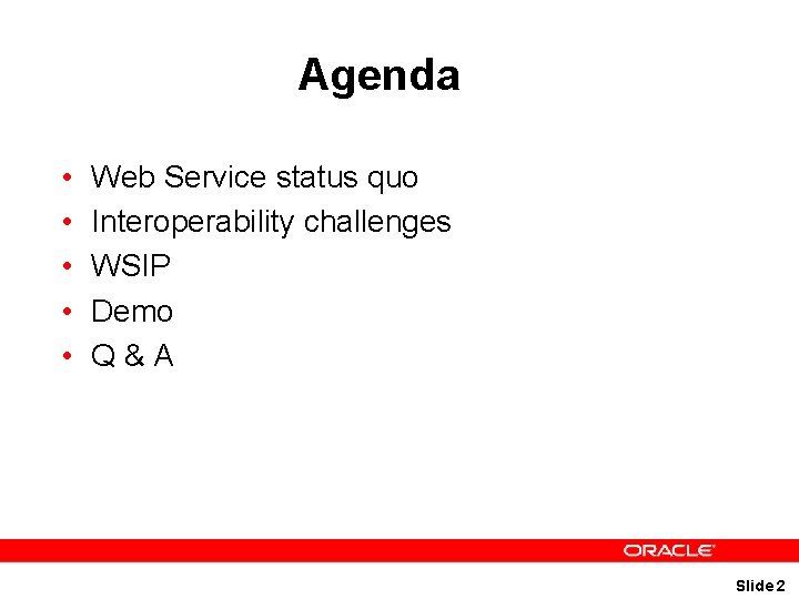 Agenda • • • Web Service status quo Interoperability challenges WSIP Demo Q&A Slide