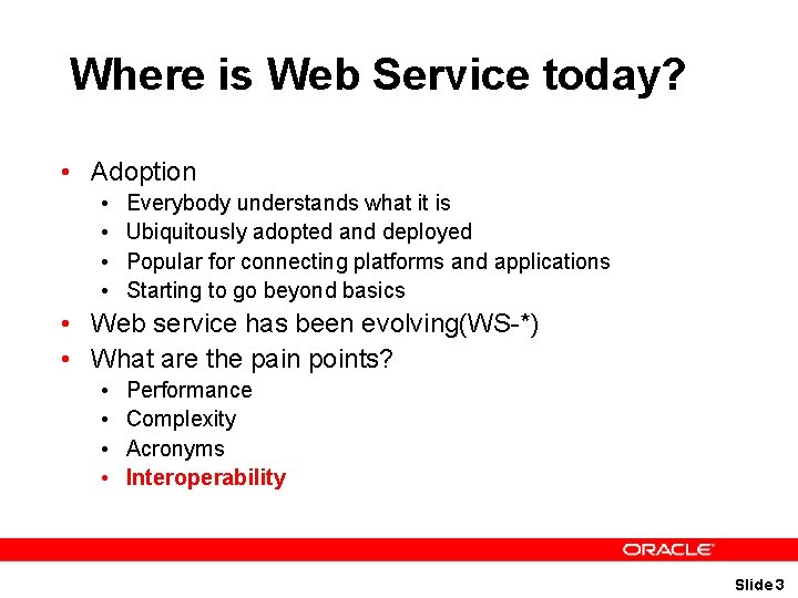 Where is Web Service today? • Adoption • • Everybody understands what it is