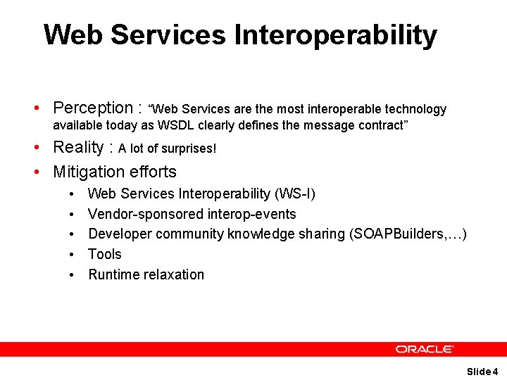 Web Services Interoperability • Perception : “Web Services are the most interoperable technology available