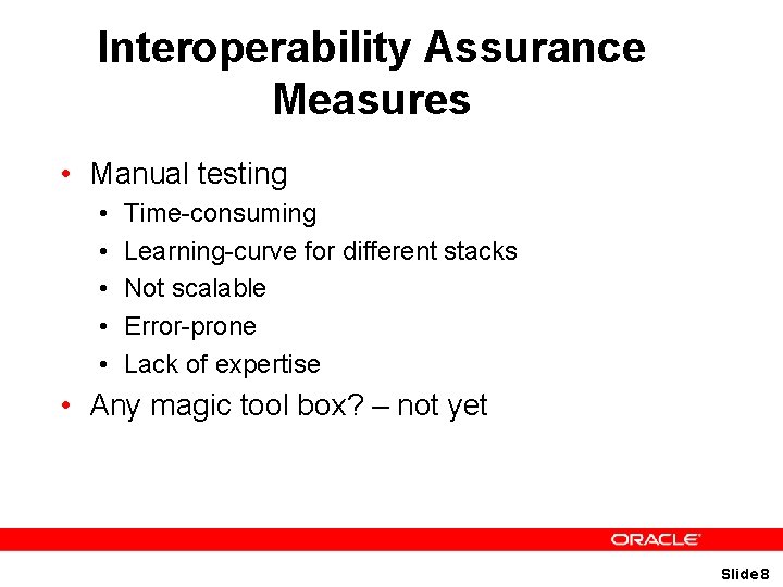 Interoperability Assurance Measures • Manual testing • • • Time-consuming Learning-curve for different stacks