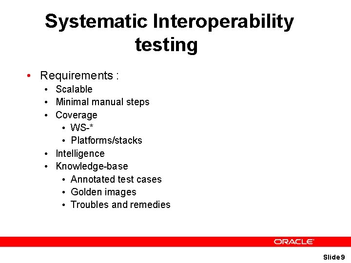 Systematic Interoperability testing • Requirements : • Scalable • Minimal manual steps • Coverage