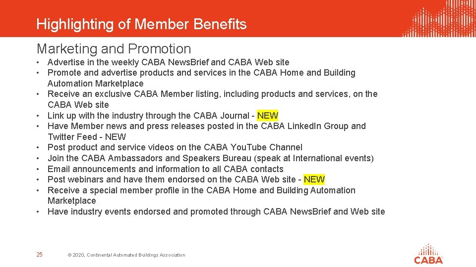 Highlighting of Member Benefits Marketing and Promotion • Advertise in the weekly CABA News.