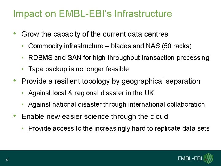 Impact on EMBL-EBI’s Infrastructure • Grow the capacity of the current data centres •