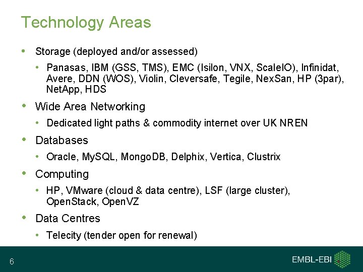 Technology Areas • Storage (deployed and/or assessed) • Panasas, IBM (GSS, TMS), EMC (Isilon,