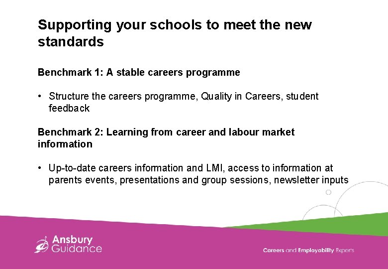 Supporting your schools to meet the new standards Benchmark 1: A stable careers programme
