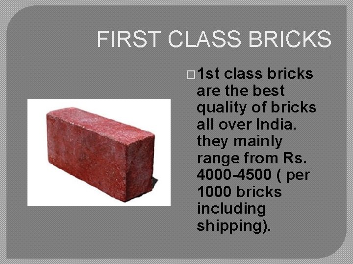 FIRST CLASS BRICKS � 1 st class bricks are the best quality of bricks