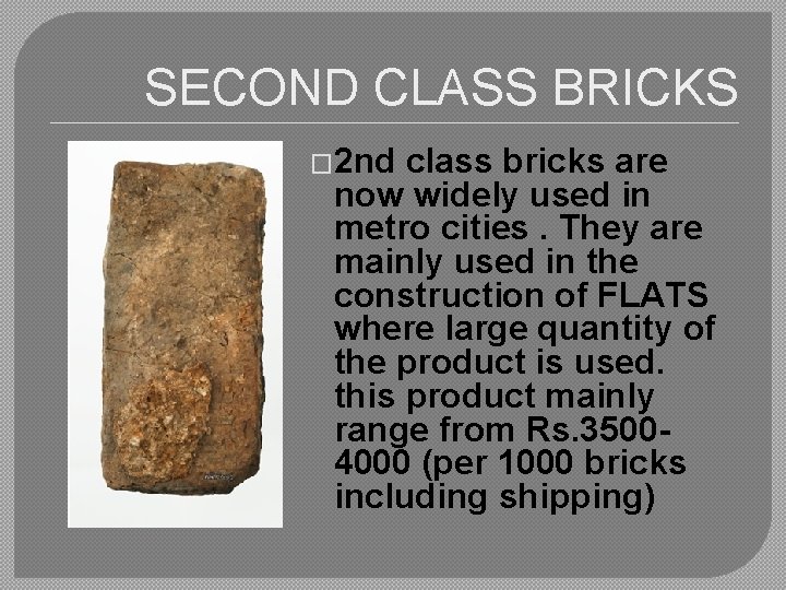 SECOND CLASS BRICKS � 2 nd class bricks are now widely used in metro