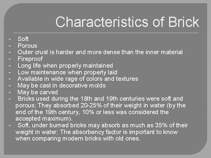 Characteristics of Brick - Soft Porous Outer crust is harder and more dense than