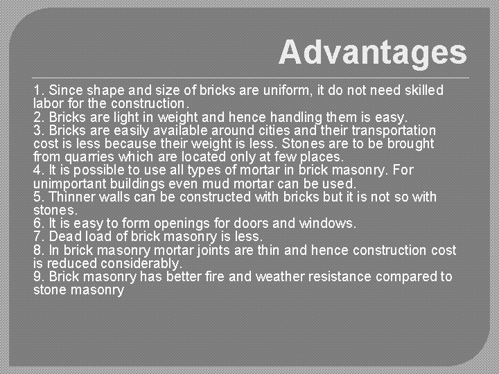 Advantages 1. Since shape and size of bricks are uniform, it do not need