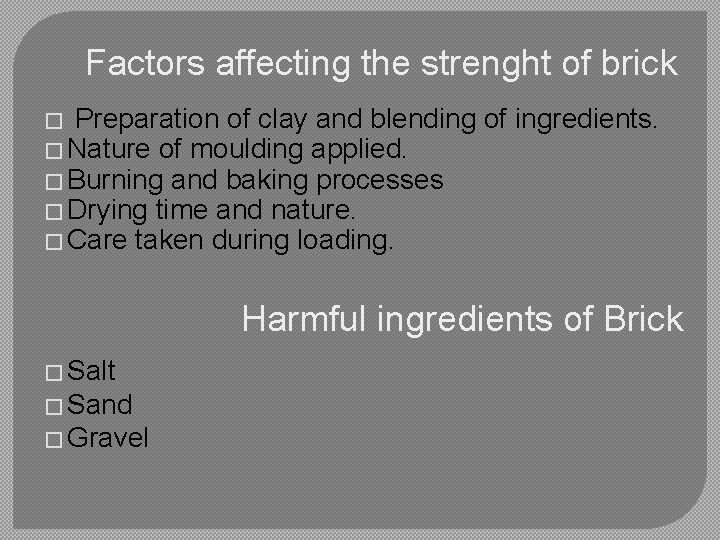 Factors affecting the strenght of brick Preparation of clay and blending of ingredients. �