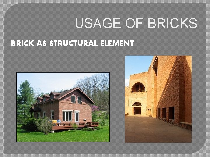 USAGE OF BRICKS BRICK AS STRUCTURAL ELEMENT 