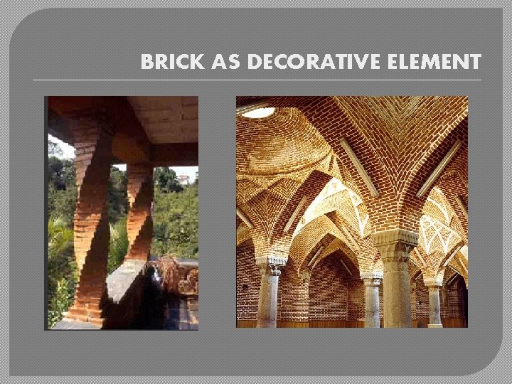 BRICK AS DECORATIVE ELEMENT 