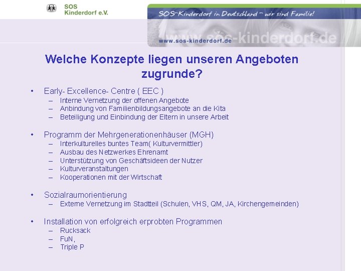 Welche Konzepte liegen unseren Angeboten zugrunde? • Early- Excellence- Centre ( EEC ) –