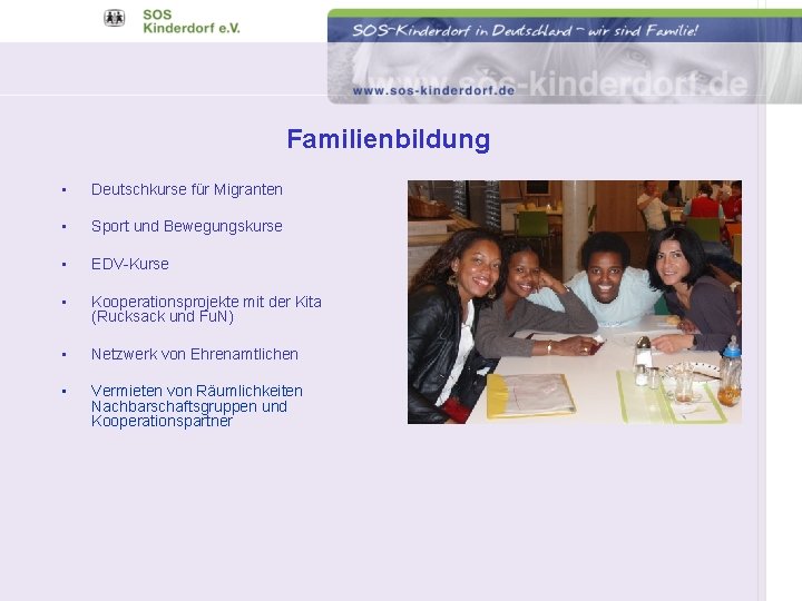 Familienbildung • Deutschkurse für Migranten • Sport und Bewegungskurse • EDV-Kurse • Kooperationsprojekte mit