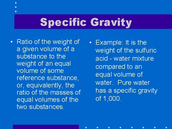 Specific Gravity • Ratio of the weight of a given volume of a substance