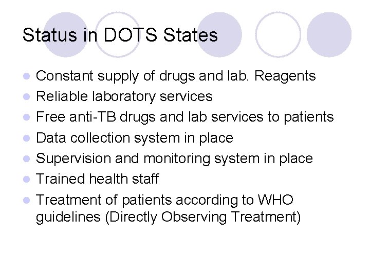 Status in DOTS States l l l l Constant supply of drugs and lab.