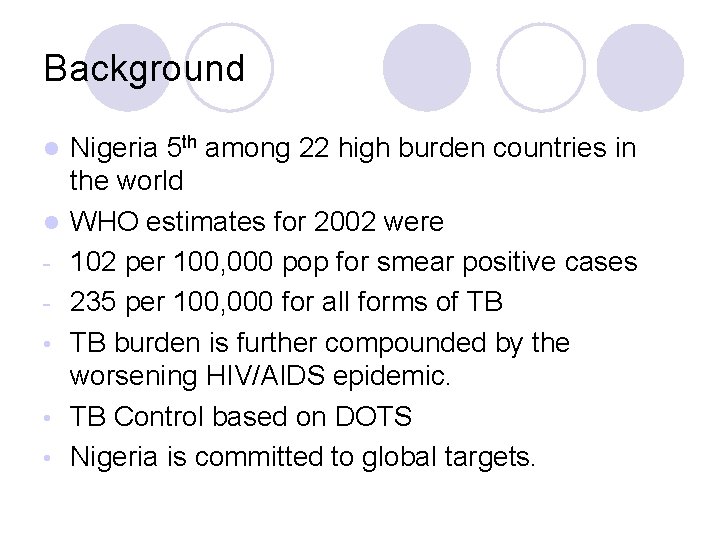 Background l l • • • Nigeria 5 th among 22 high burden countries