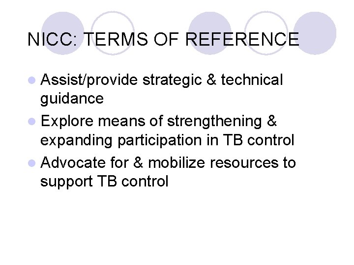 NICC: TERMS OF REFERENCE l Assist/provide strategic & technical guidance l Explore means of