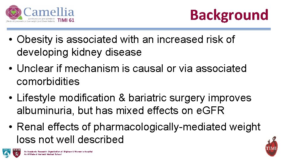 Background • Obesity is associated with an increased risk of developing kidney disease •