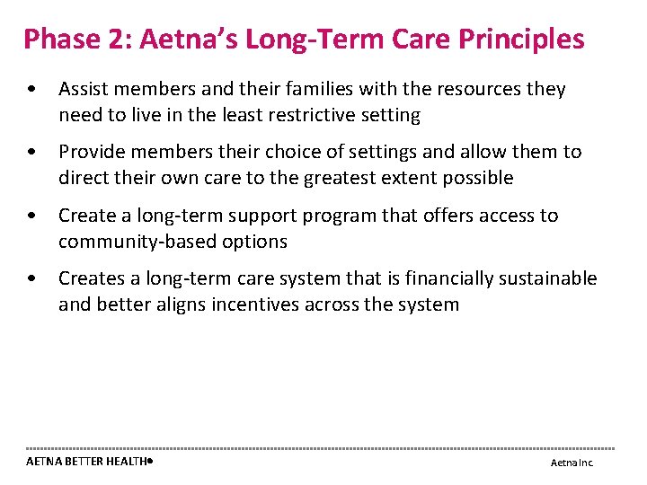 Phase 2: Aetna’s Long-Term Care Principles • Assist members and their families with the