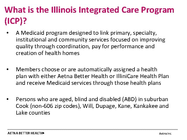 What is the Illinois Integrated Care Program (ICP)? • A Medicaid program designed to