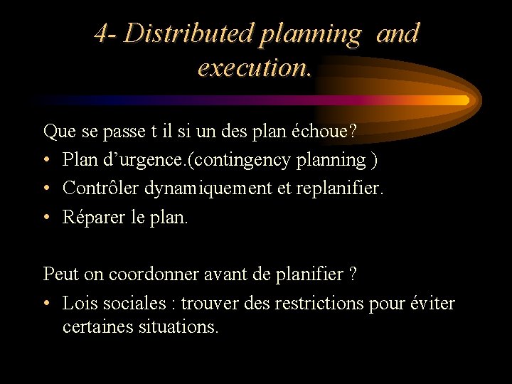 4 - Distributed planning and execution. Que se passe t il si un des