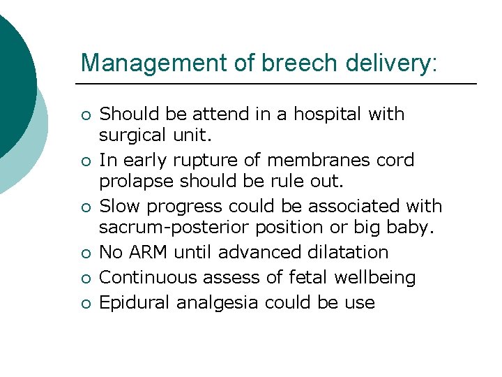 Management of breech delivery: ¡ ¡ ¡ Should be attend in a hospital with