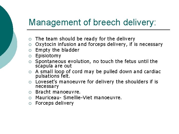 Management of breech delivery: ¡ ¡ ¡ ¡ ¡ The team should be ready