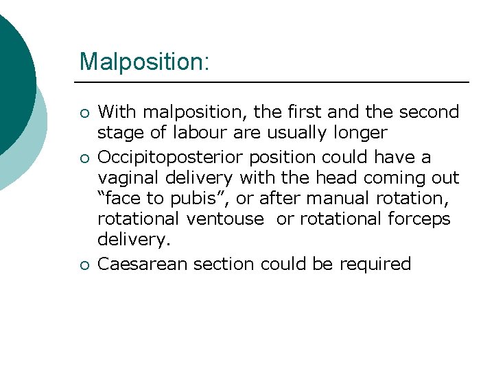 Malposition: ¡ ¡ ¡ With malposition, the first and the second stage of labour