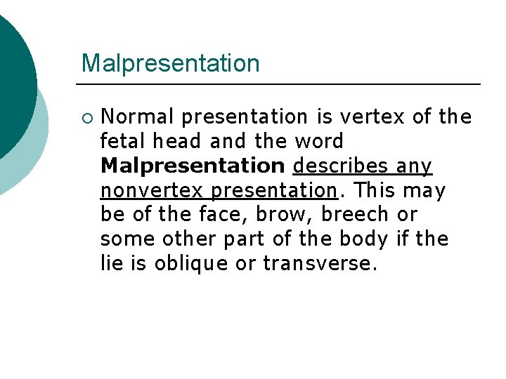 Malpresentation ¡ Normal presentation is vertex of the fetal head and the word Malpresentation