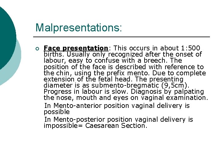 Malpresentations: ¡ Face presentation: This occurs in about 1: 500 births. Usually only recognized