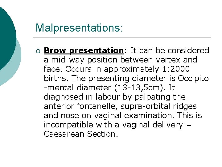 Malpresentations: ¡ Brow presentation: It can be considered a mid-way position between vertex and