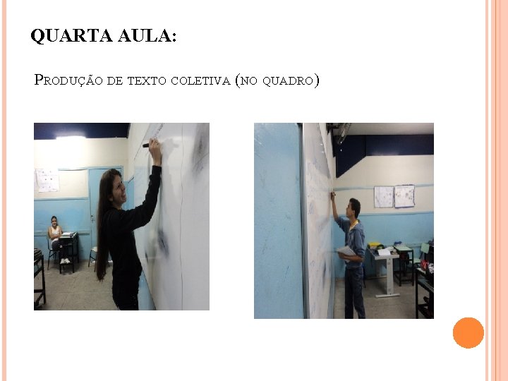 QUARTA AULA: PRODUÇÃO DE TEXTO COLETIVA (NO QUADRO) 