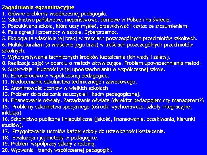 Zagadnienia egzaminacyjne 1. Główne problemy współczesnej pedagogiki. 2. Szkolnictwo państwowe, niepaństwowe, domowe w Polsce